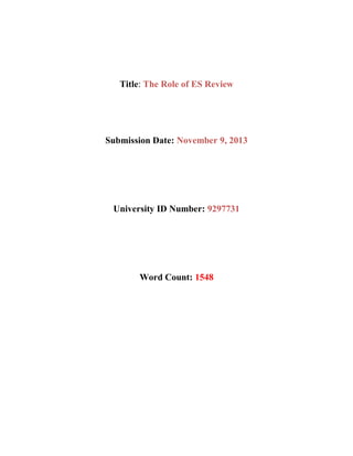 Title: The Role of ES Review

Submission Date: November 9, 2013

University ID Number: 9297731

Word Count: 1548

 