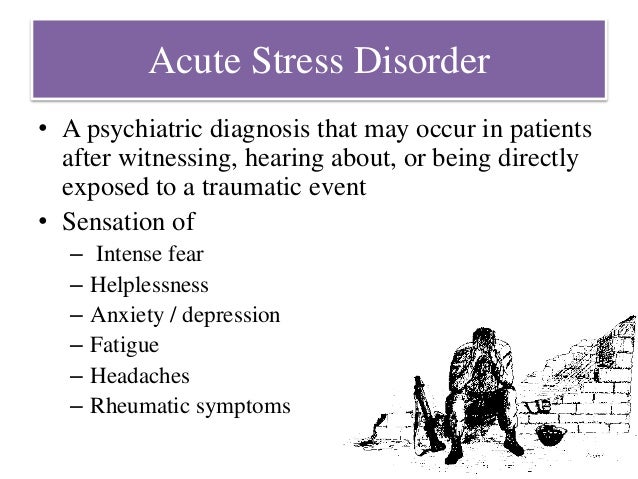 acute stress disorder The dsm-5 describes acute stress disorder as the development of specific fear behaviors that last from 3 days to 1 month after a traumatic event these symptoms always occur after the patient has experienced or witnessed death or threat of death, serious injury or sexual assault examples of. acute stress disorder The dsm-5 describes acute stress disorder as the development of specific fear behaviors that last from 3 days to 1 month after a traumatic event these symptoms always occur after the patient has experienced or witnessed death or threat of death, serious injury or sexual assault examples of.