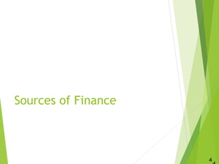 Sources of Finance
4
 