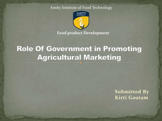 Submitted By
Kirti Gautam
Amity Institute of Food Technology
Food product Development
 