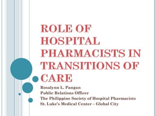 Rosalynn L. Pangan
Public Relations Officer
The Philippine Society of Hospital Pharmacists
St. Luke’s Medical Center – Global City
 