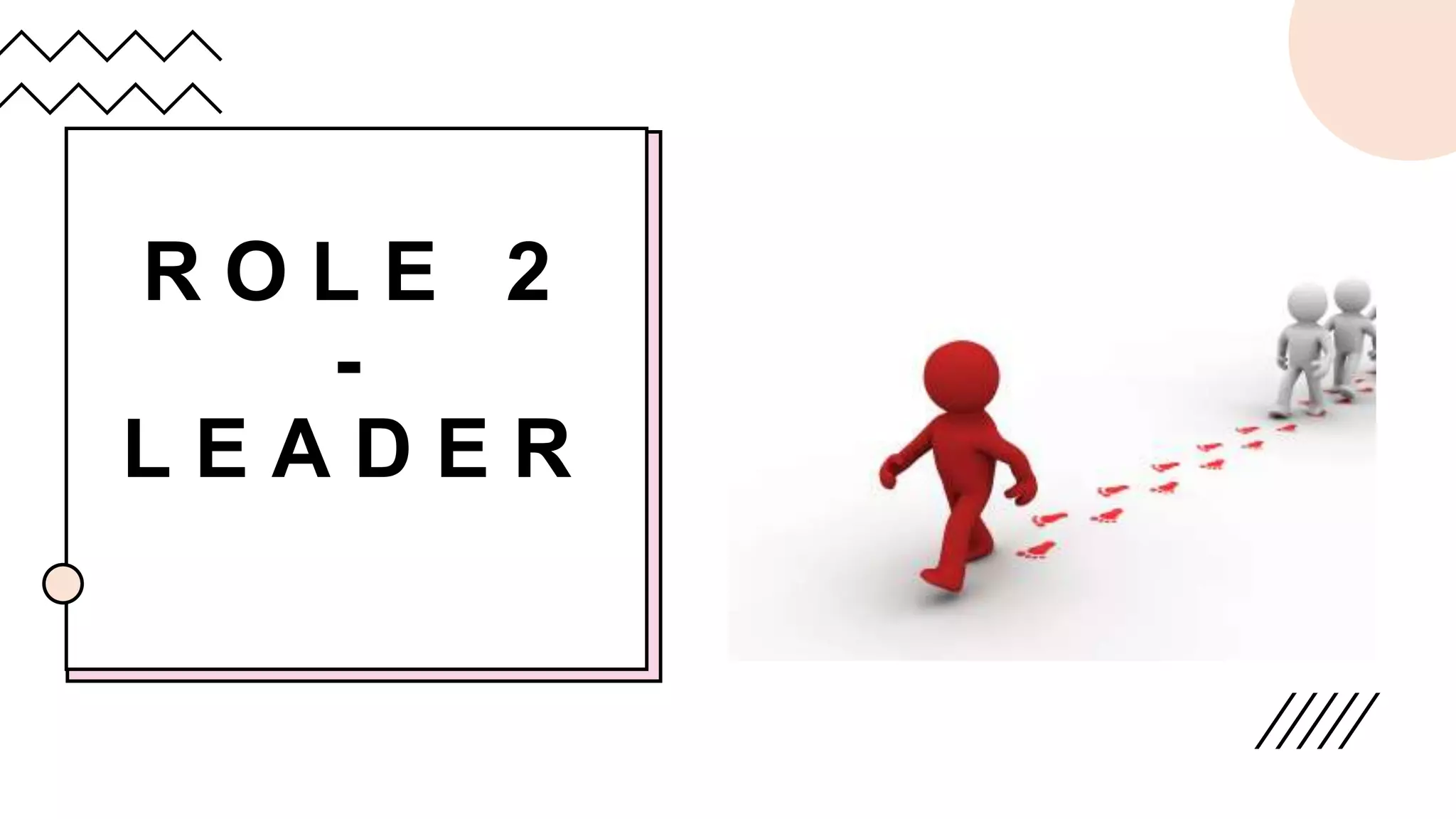 R O L E 2
-
L E A D E R
 