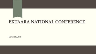 EKTAARA NATIONAL CONFERENCE
March 10, 2018
 
