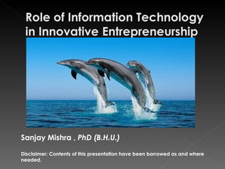 Sanjay Mishra ,  PhD (B.H.U.) Disclaimer: Contents of this presentation have been borrowed as and where needed. 