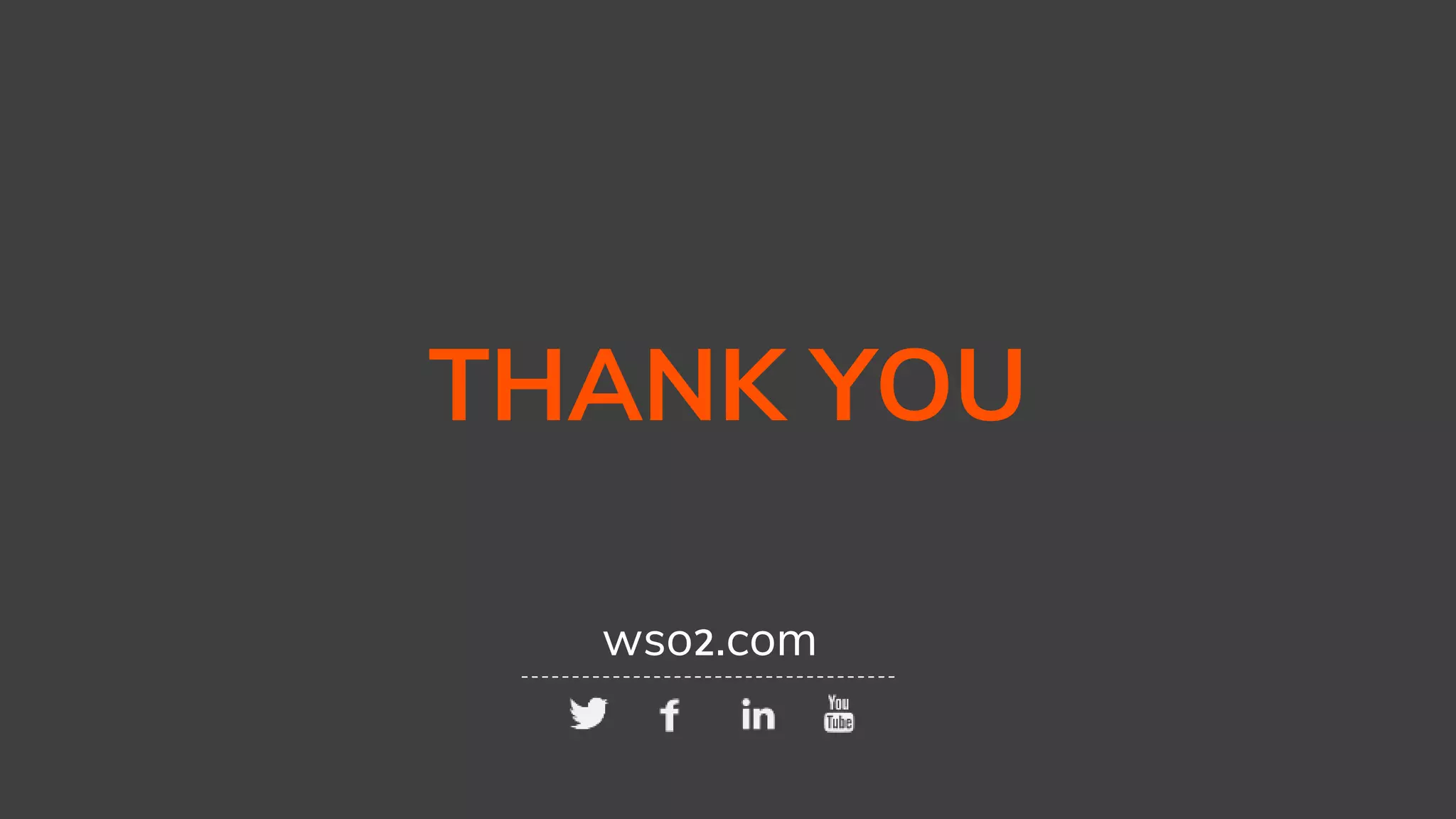 INTEGRATION SUMMIT 2019
THANK YOU
wso2.com
 