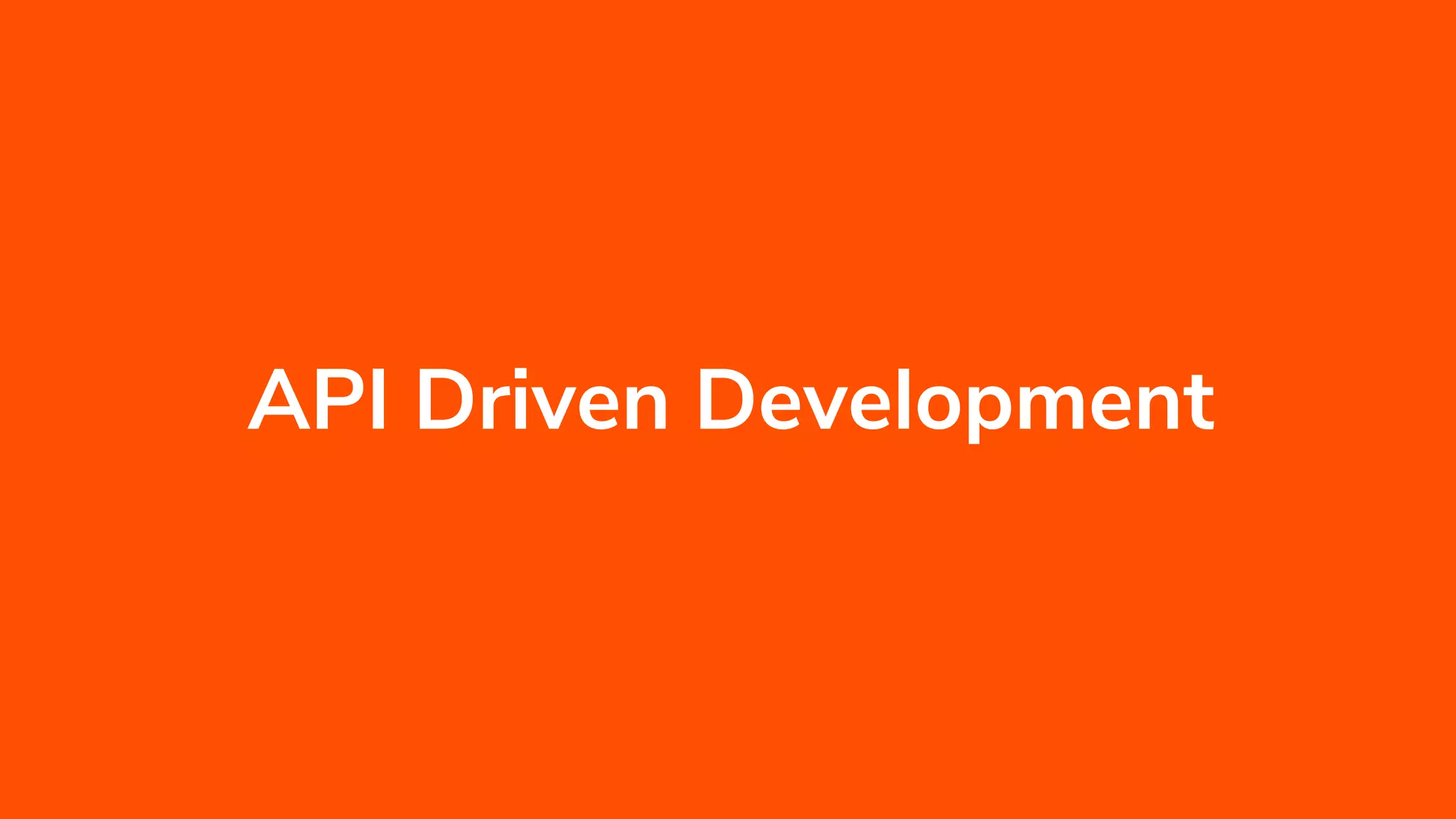 INTEGRATION SUMMIT 2019
API Driven Development
 