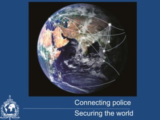 Connecting police
Securing the world
 