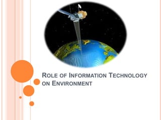 Role of Information Technology on Environment 
