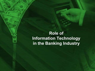 Role of Information Technology in the Banking Industry 