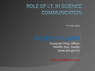 11 th  Feb. 2010 RAJEEV KUMAR Computer Prog. Officer SAARC Doc. Centre (www.sdc.gov.in) [email_address] 