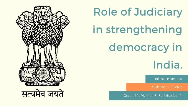Role of Judiciary
in strengthening
democracy in
India.
 
