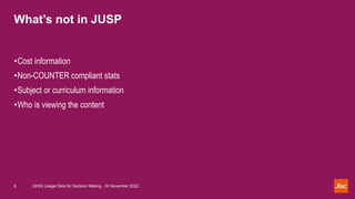 Role of JUSP in gathering usage statistics and informing decision making
