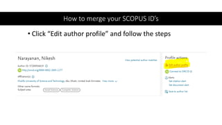 How to merge your SCOPUS ID’s
• Click “Edit author profile” and follow the steps
 
