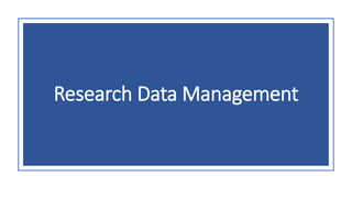 Research Data Management
 