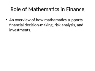 Financial Math Business Role_of_Mathematics_in_Finance for beginners | PPTX