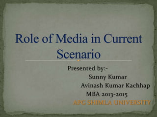 Presented by:-
Sunny Kumar
Avinash Kumar Kachhap
MBA 2013-2015
APG SHIMLA UNIVERSITY
 
