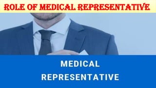 1
Role of Medical Representative
 