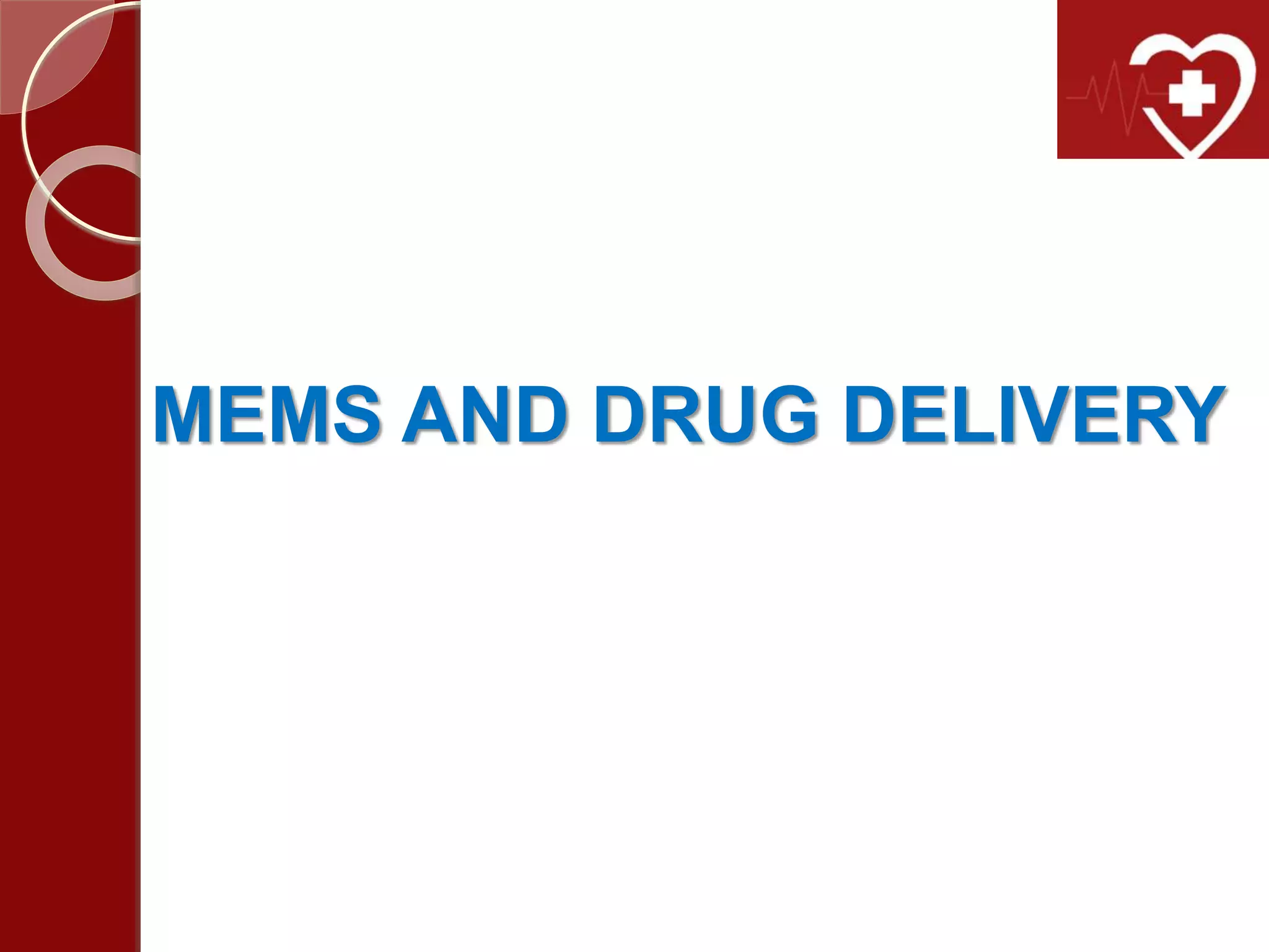 MEMS AND DRUG DELIVERY
 
