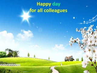 Happy day
for all colleagues
 