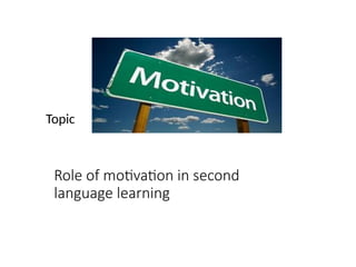 Role Of Motivation In Language Learning Pptx Role Of Motivation In Language Learning Pptx