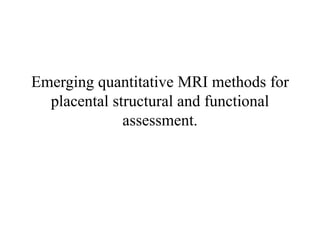 Role of mri in placental disorders new | PPTX