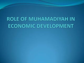 ROLE OF MUHAMADIYAH IN ECONOMIC DEVELOPMENT  