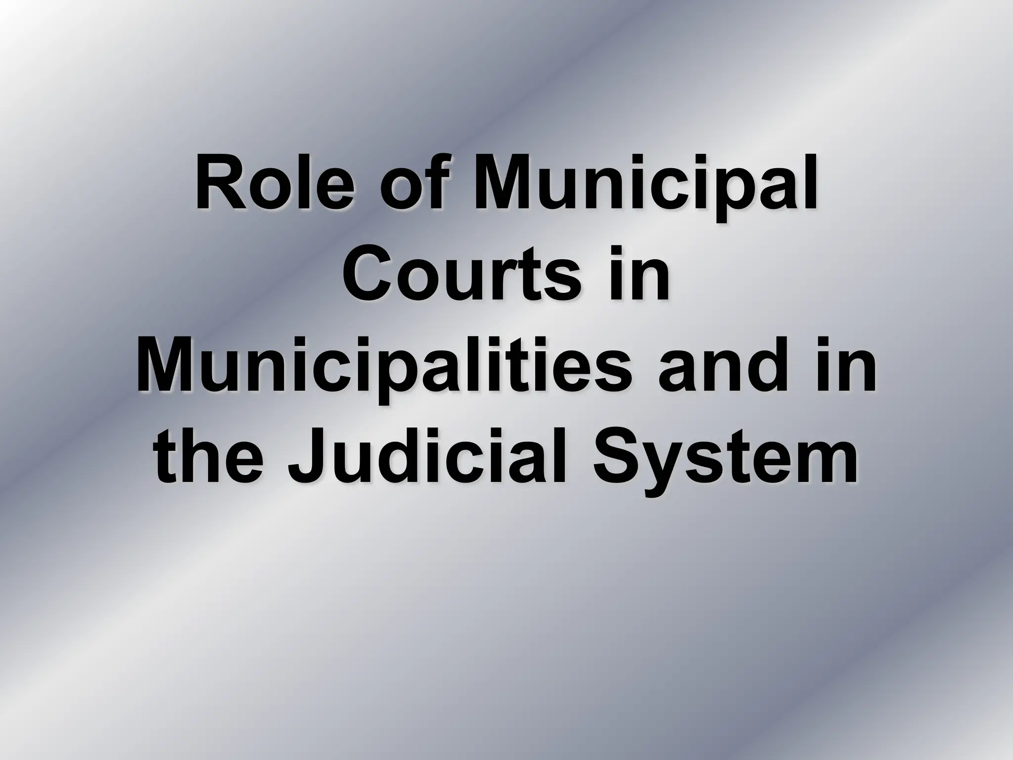 Role of Municipal Courts in the Judicial System.ppt