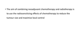 Role of neoadjuvant chemoradiation in locally advanced carcinoma | PPTX