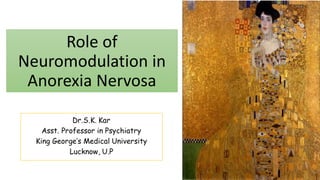Role of
Neuromodulation in
Anorexia Nervosa
 