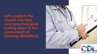 Neurodevelopmental Testing Role of Neuropsychological Testing in Learning Disability Assessment | PDF