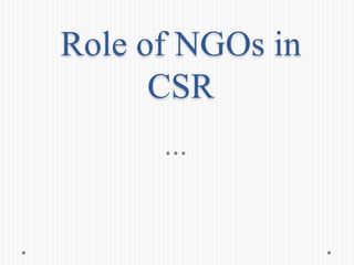 Role of NGOs in
CSR
 