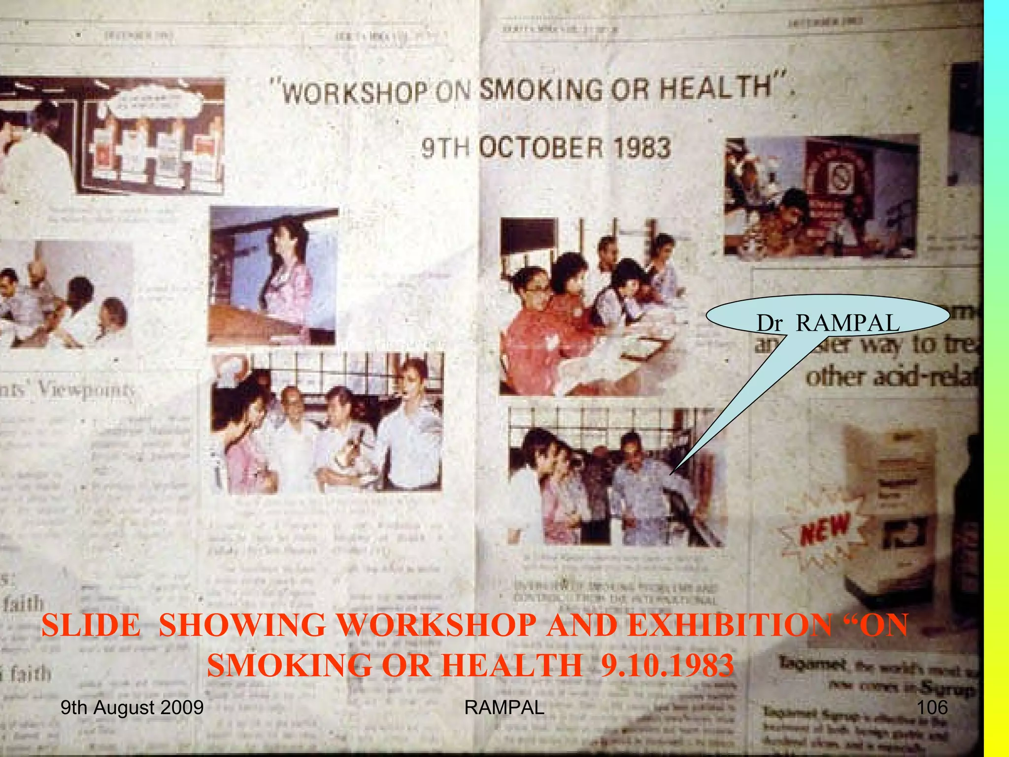 SLIDE  SHOWING WORKSHOP AND EXHIBITION “ON SMOKING OR HEALTH  9.10.1983 Dr  RAMPAL 9th August 2009 RAMPAL 