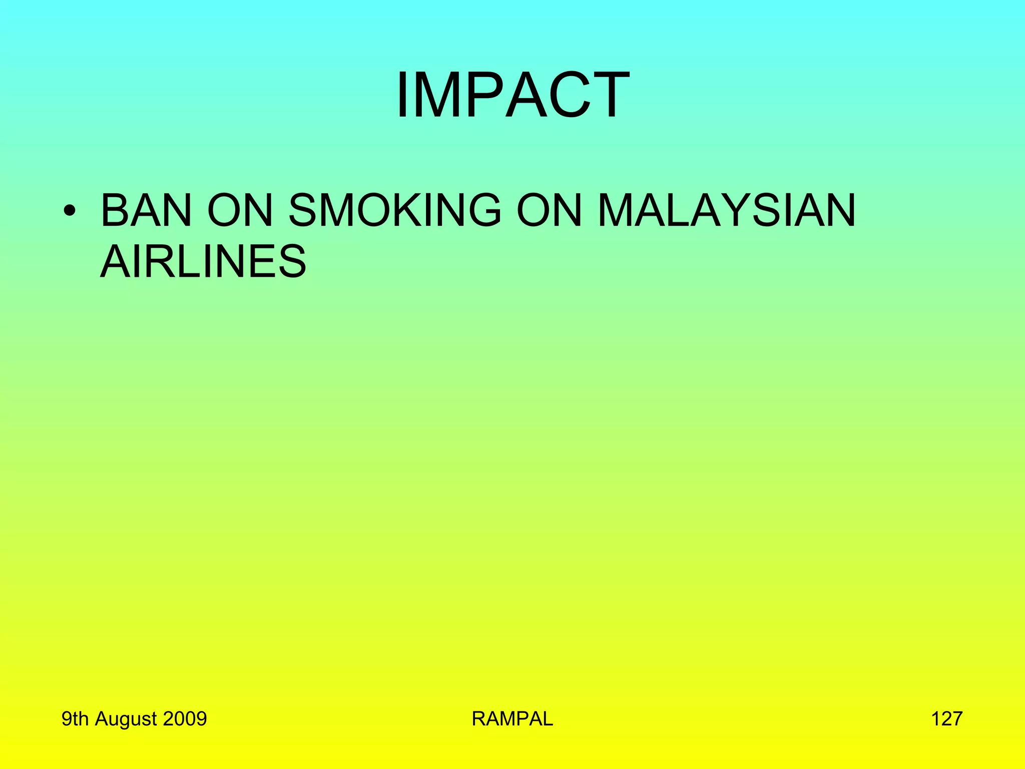 IMPACT BAN ON SMOKING ON MALAYSIAN AIRLINES 9th August 2009 RAMPAL 