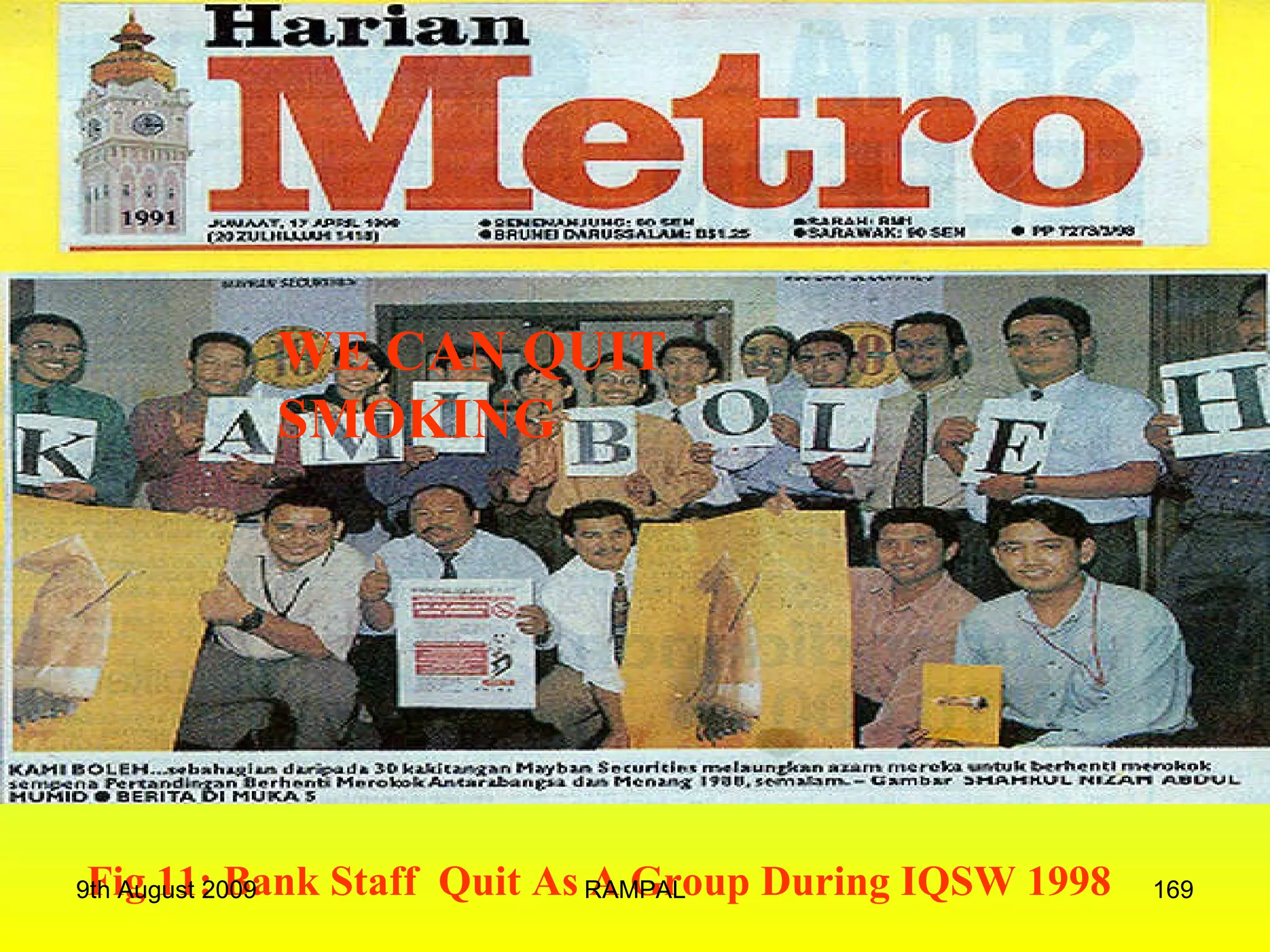 WE CAN QUIT SMOKING Fig 11: Bank Staff  Quit As A Group During IQSW 1998 9th August 2009 RAMPAL 