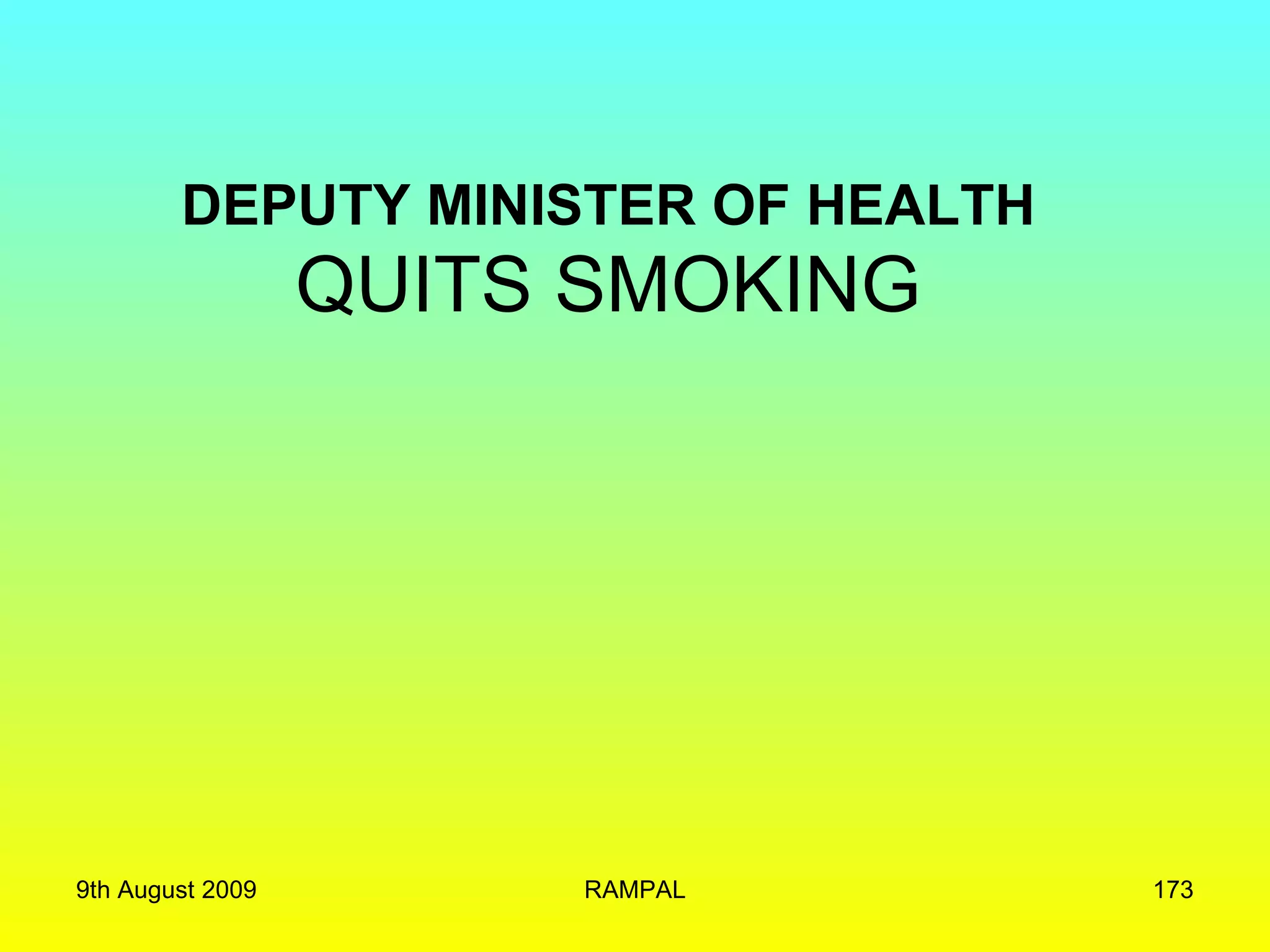 DEPUTY MINISTER OF HEALTH   QUITS SMOKING  9th August 2009 RAMPAL 