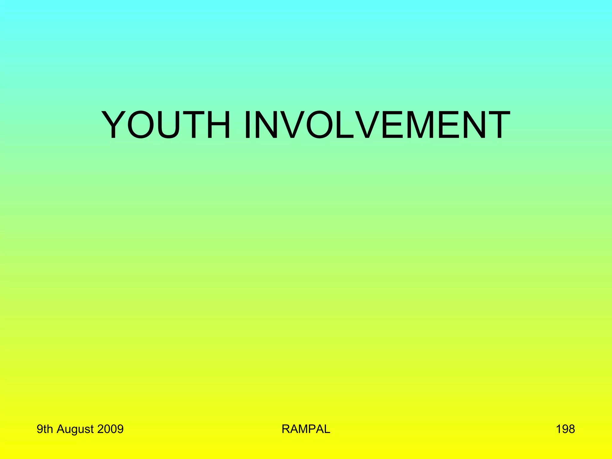 YOUTH INVOLVEMENT 9th August 2009 RAMPAL 