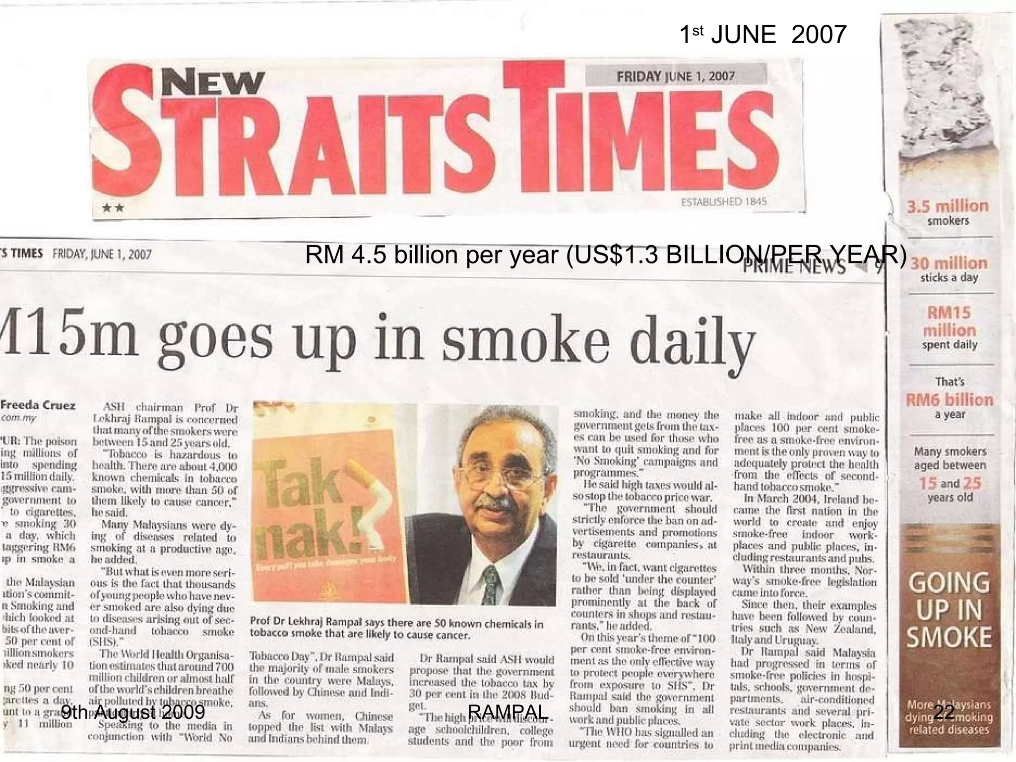 RM 4.5 billion per year (US$1.3 BILLION/PER YEAR)  1 st  JUNE  2007 9th August 2009 RAMPAL 