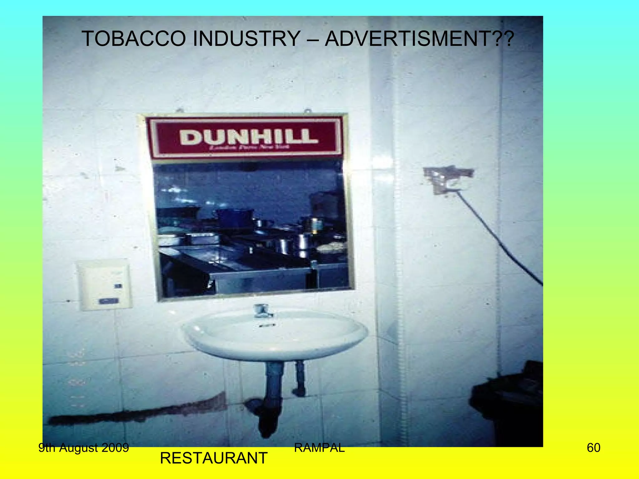 RESTAURANT TOBACCO INDUSTRY – ADVERTISMENT?? 9th August 2009 RAMPAL 