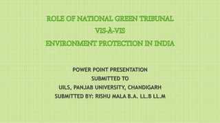 POWER POINT PRESENTATION
SUBMITTED TO
UILS, PANJAB UNIVERSITY, CHANDIGARH
SUBMITTED BY: RISHU MALA B.A. LL.B LL.M
 