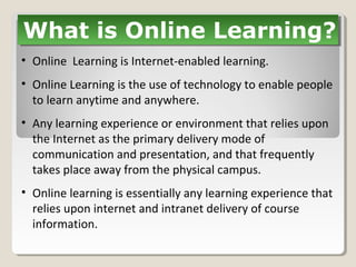 There are two modes in online learning