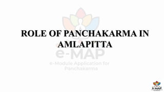 ROLE OF PANCHAKARMA IN
AMLAPITTA
 