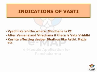 • Vyadhi Karshitha where Shodhana is CI
• After Vamana and Virechana if there is Vata Vriddhi
• Kushta affecting deeper Dhathus like Asthi, Majja
etc
38
 