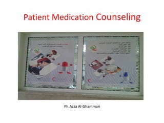 Patient Medication Counseling
Ph.Azza Al-Ghammari
 