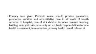 ROLE OF PEDIATRIC NURSE IN CHILD CARE at hospital.pptx
