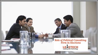 Role of Political Consulting
Firm in Elections
 