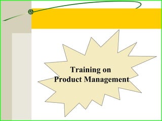 Training on
Product Management
 