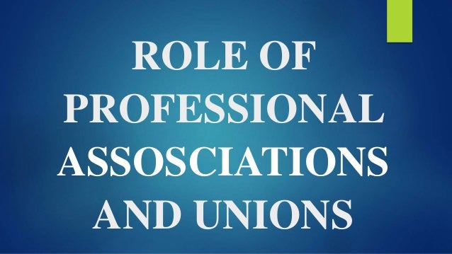 role of professional assosciations and unions ppt