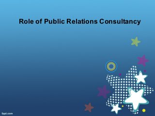 Role of Public Relations Consultancy
 