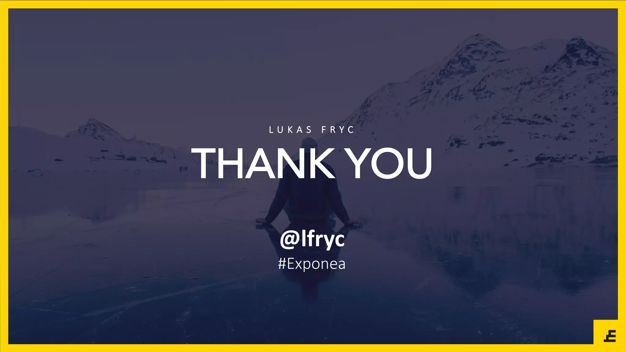 MEET
OUR
TEAM
W R I T E H E R E
S O M E T H I N G
@lfryc
#Exponea
THANK YOU
L U K A S 	 F R Y C
 