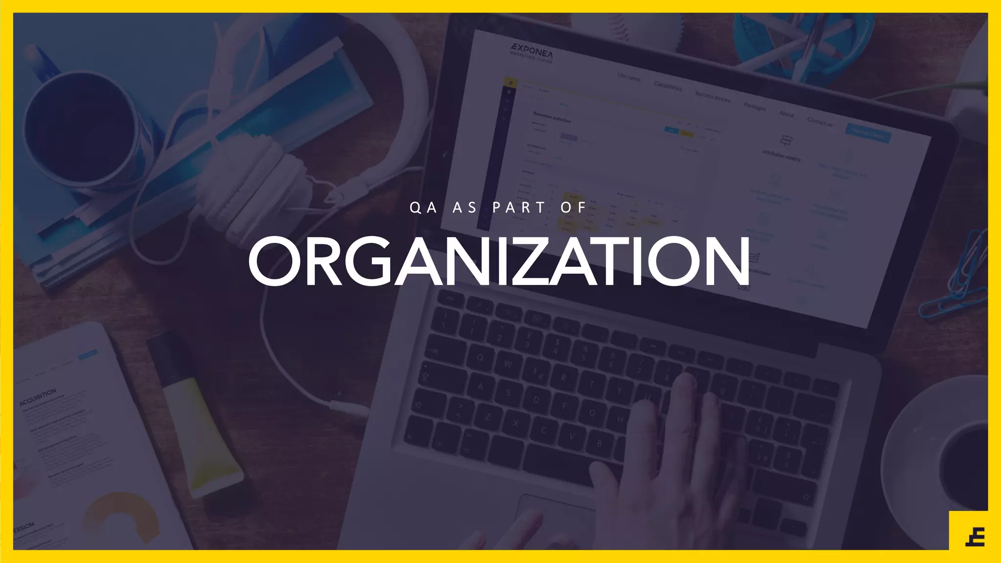 ORGANIZATION
Q A 	 A S 	 P A R T 	 O F
 